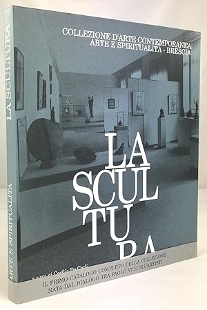 La Scultura. Collezione d'Arte contemporanea Arte e Spiritualità - Brescia.