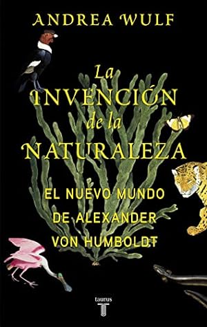 Bild des Verkäufers für La invencin de la naturaleza : el nuevo mundo de Alexander von Humboldt zum Verkauf von WeBuyBooks