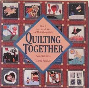 Image du vendeur pour Quilting Together: How to Organize, Design, and Make Group Quilts mis en vente par PJK Books and Such