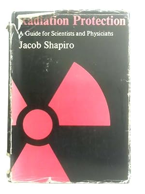 Imagen del vendedor de Radiation Protection; A Guide For Scientists And Physicians a la venta por World of Rare Books