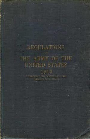 Seller image for Regulations For the Army of the United States 1913: Corrected To March 16, 1918 for sale by PJK Books and Such