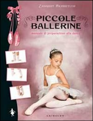 Image du vendeur pour Piccole Ballerine. Manuale Di Preparazione Alla Danza mis en vente par Piazza del Libro