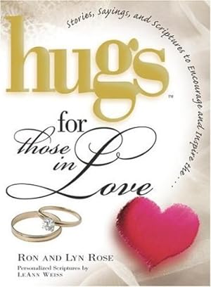 Image du vendeur pour Hugs for Those in Love: Stories, Sayings, and Scriptures to Encourage and Inspire (Hugs Series) mis en vente par Reliant Bookstore