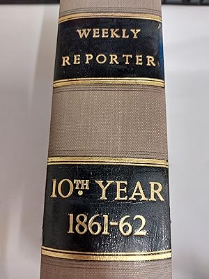 Bild des Verkufers fr The Weekly Reporter 1860- 61 (Tenth Year) Containing Cases Decided In The Superior Courts Of Equality And Law Vol X zum Verkauf von Cambridge Rare Books