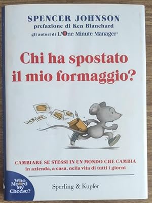 Image du vendeur pour Chi Ha Spostato Il Mio Formaggio? Cambiare Se Stessi In Un Mondo Che Cambia In Azienda, A Casa mis en vente par Piazza del Libro