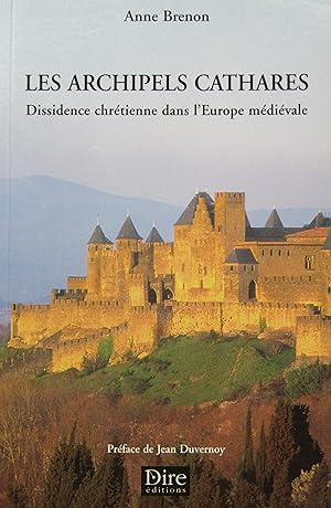 Les Archipels Cathares. Dissidence chrétienne dans l'Europe médiévale