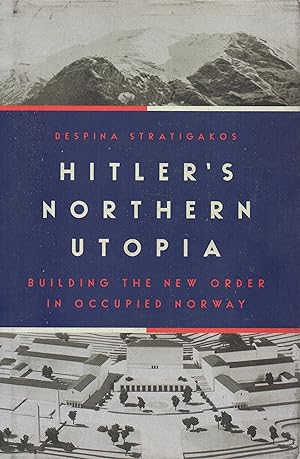 Image du vendeur pour Hitler's Northern Utopia Building the New Order in Occupied Norway mis en vente par ivanpavlovitch
