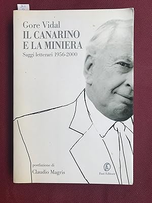 Il Canarino e la miniera. Saggi letterari (1956-2000). Postfazione di Claudio Magris. Traduzioni ...