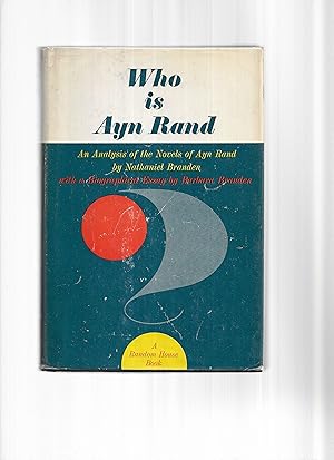 Seller image for WHO IS AYN RAND ? An Analysis Of The Novels Of Ayn Rand By Nathaniel Branden. With A Biographical Essay By Barbara Branden for sale by Chris Fessler, Bookseller