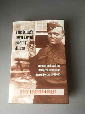 Seller image for The King's Own Loyal Enemy Aliens. German and Austrian Refugees in Britain's Armed Forces, 1939-45. for sale by T S Hill Books