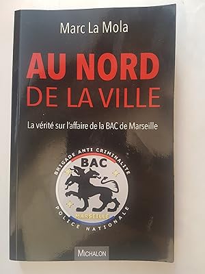 Au nord de la ville - la vérité sur l'affaire de la BAC de Marseille