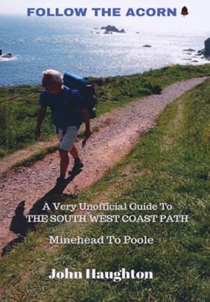 Bild des Verkufers fr Follow The Acorn. A Very Unofficial Guide To The South West Coast Path, Minehead to Poole (England, UK). zum Verkauf von ANTIQUARIAT ERDLEN