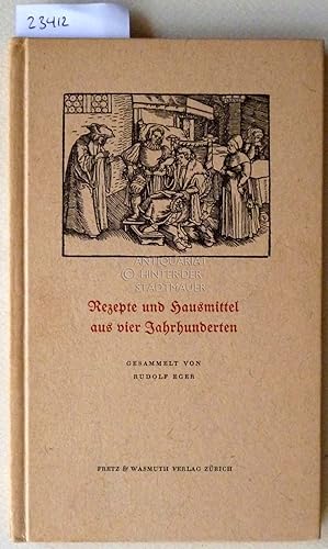 Image du vendeur pour Rezepte und Hausmittel aus vier Jahrhunderten. mis en vente par Antiquariat hinter der Stadtmauer