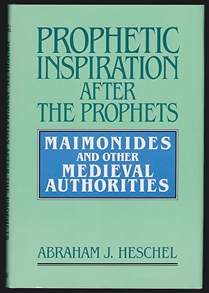 Prophetic Inspiration After the Prophets: Maimonides and Other Medieval Authorities