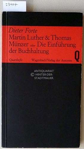 Martin Luther & Thomas Münzer, oder Die Einführung der Buchhaltung. [= Quartheft, 48]