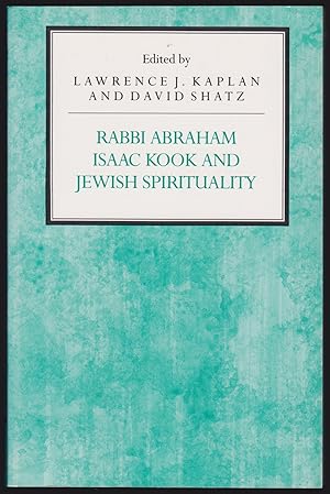 Rabbi Abraham; Isaac Kook and Jewish Spirituality