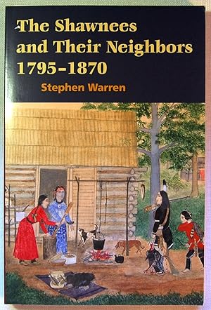 The Shawnees and Their Neighbors, 1795-1870, First Edition