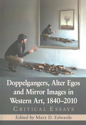 Seller image for Doppelgangers, Alter Egos and Mirror Images in Western Art 1840-2010 : Critical Essays for sale by GreatBookPrices