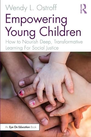 Bild des Verkufers fr Empowering Young Children : How to Nourish Deep, Transformative Learning For Social Justice zum Verkauf von AHA-BUCH GmbH