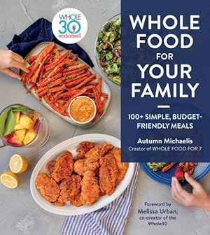 Seller image for Whole Food for Your Family : 100+ Simple, Budget-friendly Meals for sale by GreatBookPrices