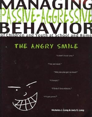 Bild des Verkufers fr Managing Passive-Agressive Behavior of Children and Youth at School and Home: The Angry Smile zum Verkauf von WeBuyBooks