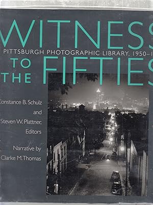 Seller image for Witness to The Fifties: The Pittsburgh Photographic Library, 1950-1953 for sale by Old Book Shop of Bordentown (ABAA, ILAB)