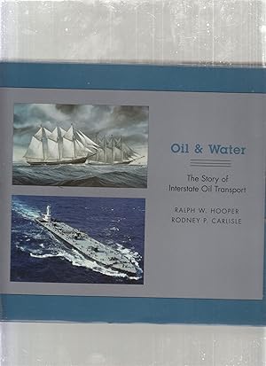 Bild des Verkufers fr Oil and Water: The Story of Interstate Oil Transport zum Verkauf von Old Book Shop of Bordentown (ABAA, ILAB)