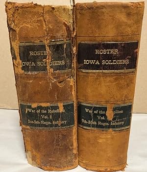 Seller image for Roster and Record of Iowa Soldiers in the War of the Rebellion. Vol. I 1st-8th Regiments - Infantry. Vol. II. 9th-16th Regiments - Infantry for sale by Americana Books, ABAA