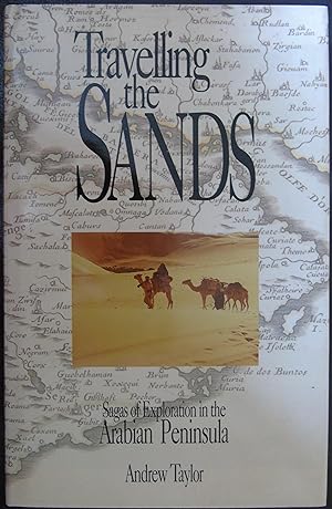 Bild des Verkufers fr Travelling the sands: Sagas of exploration in the Arabian Peninsula zum Verkauf von Hanselled Books