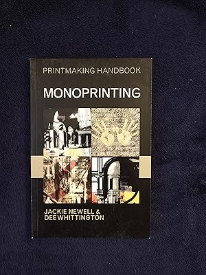 PRINTMAKING HANDBOOK SERIES: MONOPRINTING