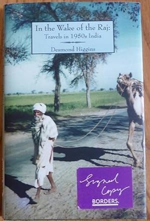 In the Wake of the Raj: Travels in 1950s India (Signed)