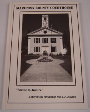 Seller image for Mariposa County Courthouse: "Shrine To Justice" : A History; Signed for sale by Books of Paradise