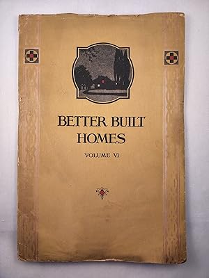 Better Built Homes Volume VI