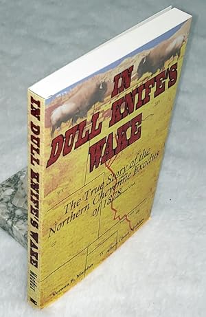 Immagine del venditore per In Dull Knife's Wake: The True Story of the Northern Cheyenne Exodus of 1878 venduto da Lloyd Zimmer, Books and Maps