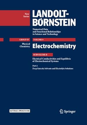 Bild des Verkufers fr Electrochemistry : Subvolume B: Electrical Conductivities and Equilibria of Electrochemical Systems - Part 2: Deep Eutectic Solvents and Electrolyte Solutions zum Verkauf von AHA-BUCH GmbH