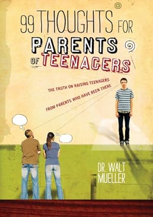 Seller image for 99 Thoughts for Parents of Teenagers for sale by Reliant Bookstore