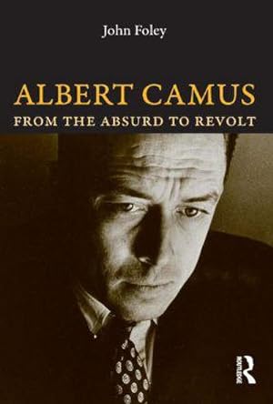 Image du vendeur pour Albert Camus : From the Absurd to Revolt mis en vente par AHA-BUCH GmbH