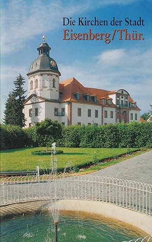 Bild des Verkufers fr Die Kirchen der Stadt Eisenberg in Thringen zum Verkauf von Leipziger Antiquariat