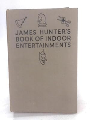 Bild des Verkufers fr James Hunters Book of Indoor Entertainments zum Verkauf von World of Rare Books