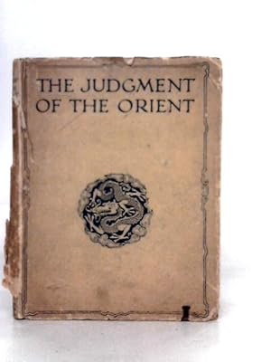 Imagen del vendedor de The Judgment of the Orient - Some Reflections on the Great War Made By a Chinese Student and Traveller a la venta por World of Rare Books