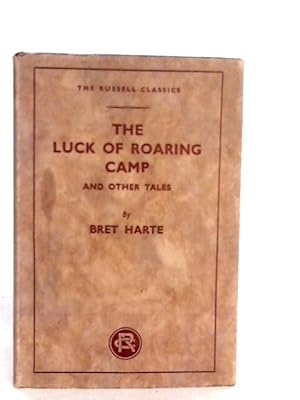 Imagen del vendedor de The Luck of Roaring Camp: And Other Tales a la venta por World of Rare Books