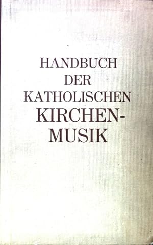 Image du vendeur pour Handbuch der katholischen Kirchenmusik. mis en vente par books4less (Versandantiquariat Petra Gros GmbH & Co. KG)