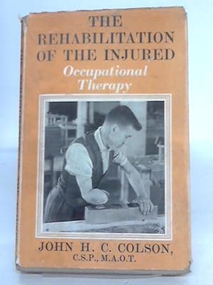 Image du vendeur pour The Rehabilitation of the Injured Occupational Therapy mis en vente par World of Rare Books