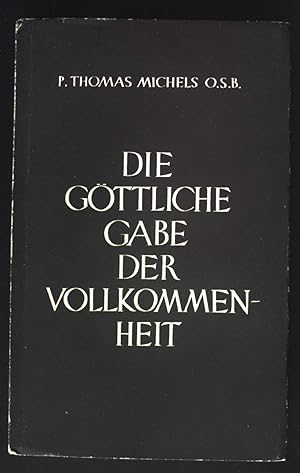 Imagen del vendedor de Die gttliche Gabe der Vollkommenheit. a la venta por books4less (Versandantiquariat Petra Gros GmbH & Co. KG)