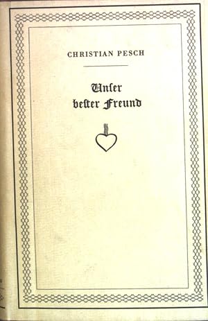 Bild des Verkufers fr Unser bester Freund : Erwgungen ber die Herz-Jesu-Andacht. zum Verkauf von books4less (Versandantiquariat Petra Gros GmbH & Co. KG)