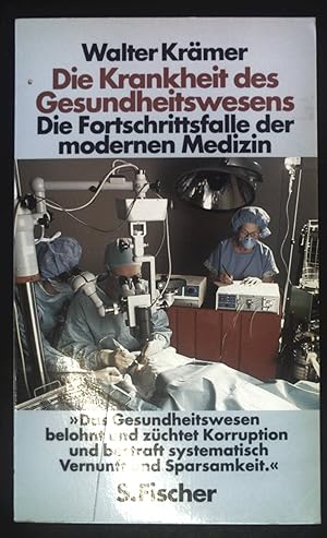 Die Krankheit des Gesundheitswesens : die Fortschrittsfalle der modernen Medizin.