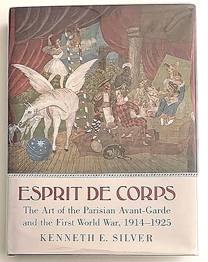 Esprit de Corps. The Art of the Parisian Avant-Garde and the First World War, 1914-1925