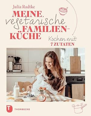 Bild des Verkufers fr Meine vegetarische Familienkche : Kochen mit 7 Zutaten zum Verkauf von AHA-BUCH GmbH