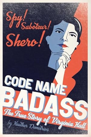 Imagen del vendedor de Code Name Badass : The True Story of Virginia Hall a la venta por GreatBookPrices