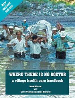 Seller image for Where There Is No Doctor : A Village Health Care Handbook for sale by AHA-BUCH GmbH